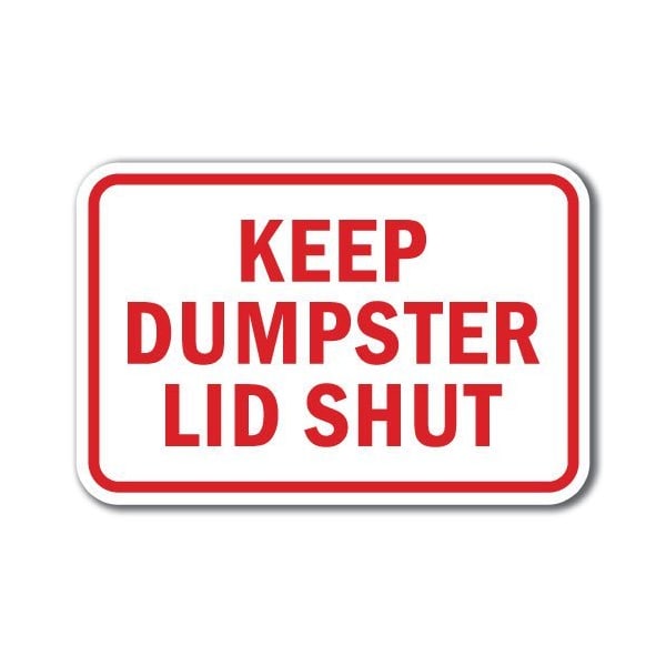 Signmission 18 in Height, 0.12 in Width, Aluminum, 12" x 18", A-1218 Dumpster - Kep Lid Shut A-1218 Dumpster - Kep Lid Shut - main